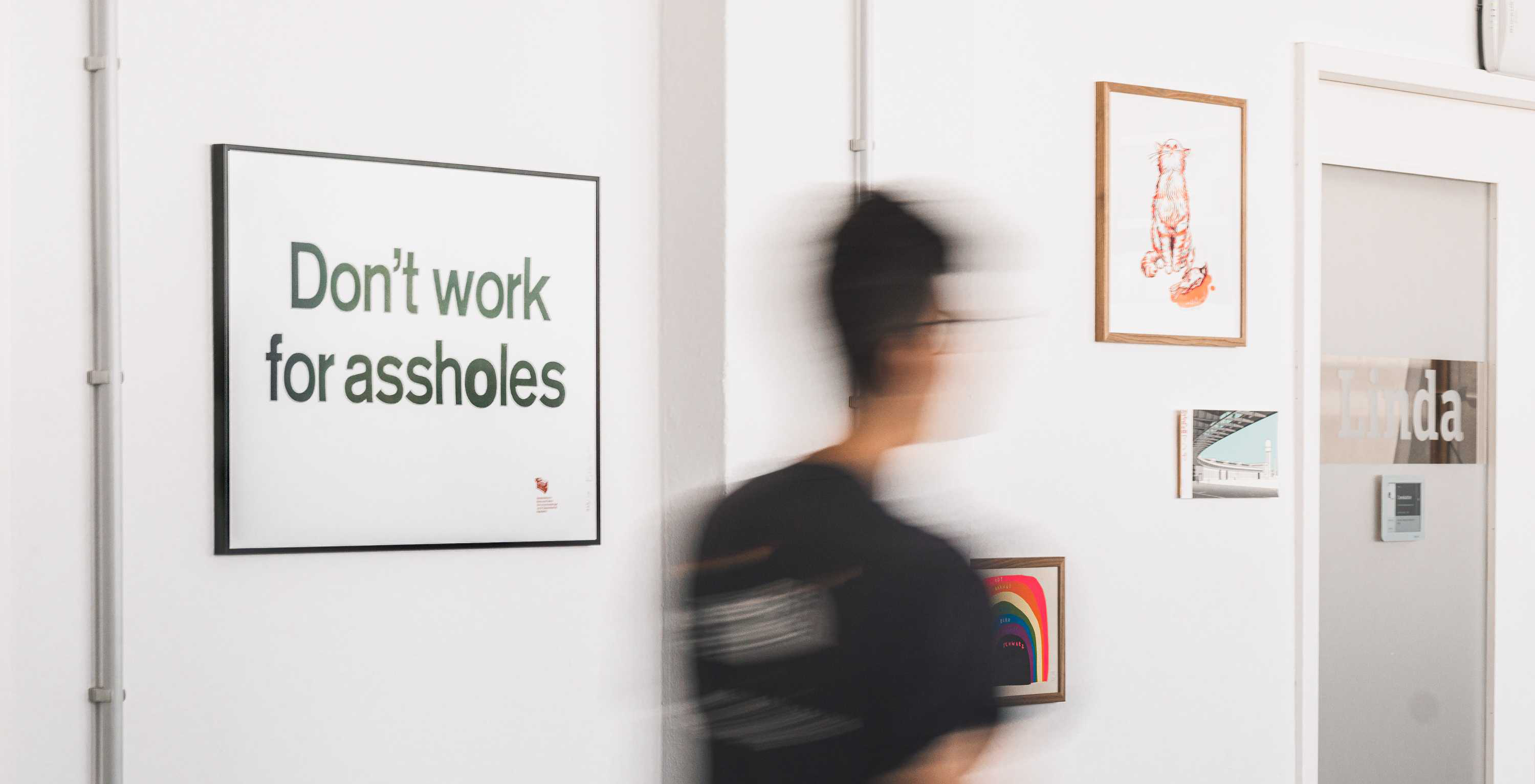 Don't work for assholes. Don't work with assholes.
